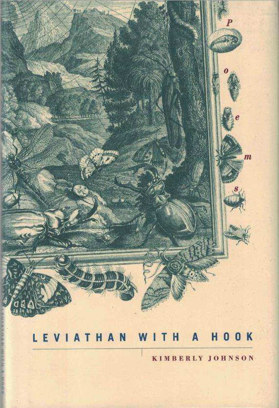 8) Kimberly Johnson. Leviathan with a Hook New York: Persea Books, 2002. First edition. SIGNED by author on the title page. 69pp. [21.