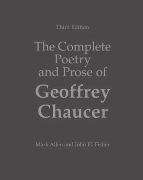 Upper Level Literature LITERATURE The Complete Poetry and Prose of Geoffrey Chaucer, Third Edition Mark Allen University of Texas at San Antonio John H.