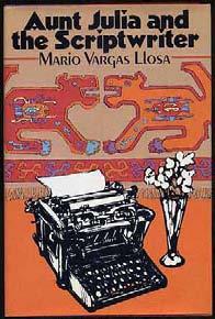 VARGAS LLOSA, Mario. Aunt Julia and the Scriptwriter. New York: Farrar Straus Giroux (1982).