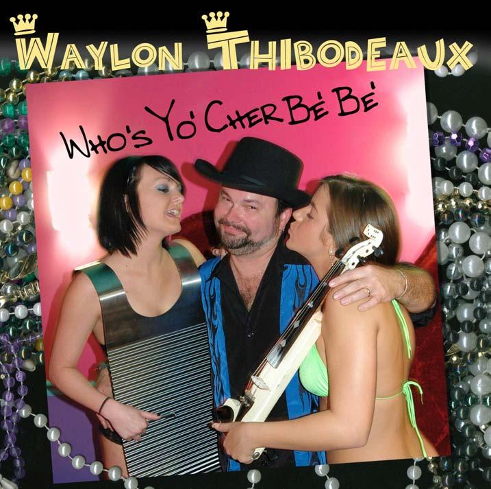 Waylon Thibodeaux Cher Bebe By Ken and Pershing Wells Cajun/Zydeco Who s Yo Cher Be Be www.rabadash.com www.waylont.