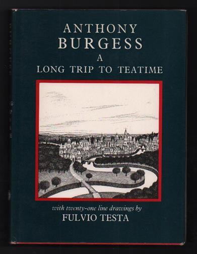 2. Burgess, Anthony. A Long Trip to Teatime. New York: Stonehill Publishing Co. First American edition. SIGNED. 120pp. Octavo [23.