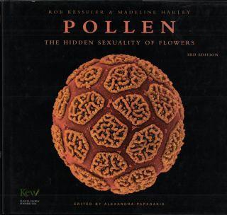 7. Kesseler, Rob; Madeline Harley. Pollen: The Hidden Sexuality of Flowers. Buffalo, New York: Firefly Books, 2009. Third edition. 264pp. Oblong quarto [28.5cm]. Glossy, printed paper-covered boards.