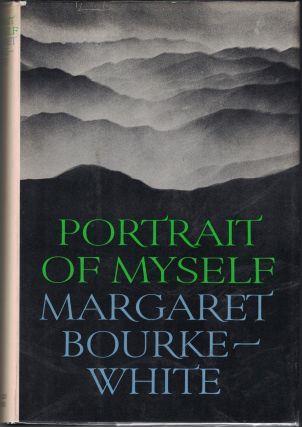 9. Bourke-White, Margaret. Portrait of Myself. New York: Simon and Schuster, 1963. First edition, first printing. SIGNED. Octavo [24 cm] in boards over cloth spine.