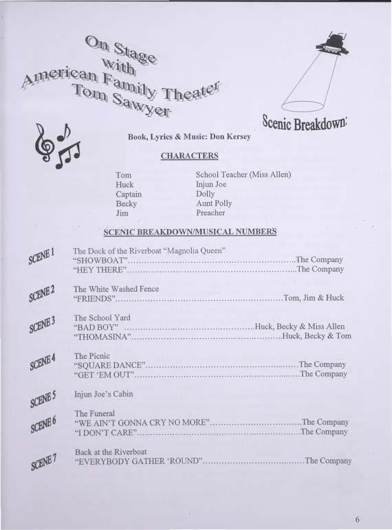 Book, Lyrics & Music: Don Kersey Scenic Breakdown: CHARACTERS Tom Huck Captain Becky Jim School Teacher (Miss Allen) Injun Joe Dolly Aunt Polly Preacher.
