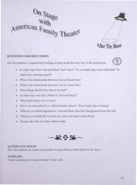 After The Show: QUESTIONS FOR DISCUSSION Ask the students to express their feelings as they recall the story line of the production. In what ways were Tom and Huck "bad" boys?