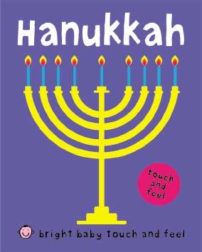 95 Bright Baby Touch and Feel: Hanukkah ISBN-13: 978-0-312-51338-2 ISBN-10: 0-312-51338-0 Size: