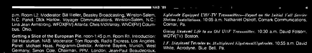 NAB '89 p.m. Room L2. Moderator: Bill Weller. Beasley Broadcasting. Winston -Salem, N.C. Panel: Dick Harlow. Voyager Communications. Winston -Salem. N.C.: Lina Jean Armstrong.