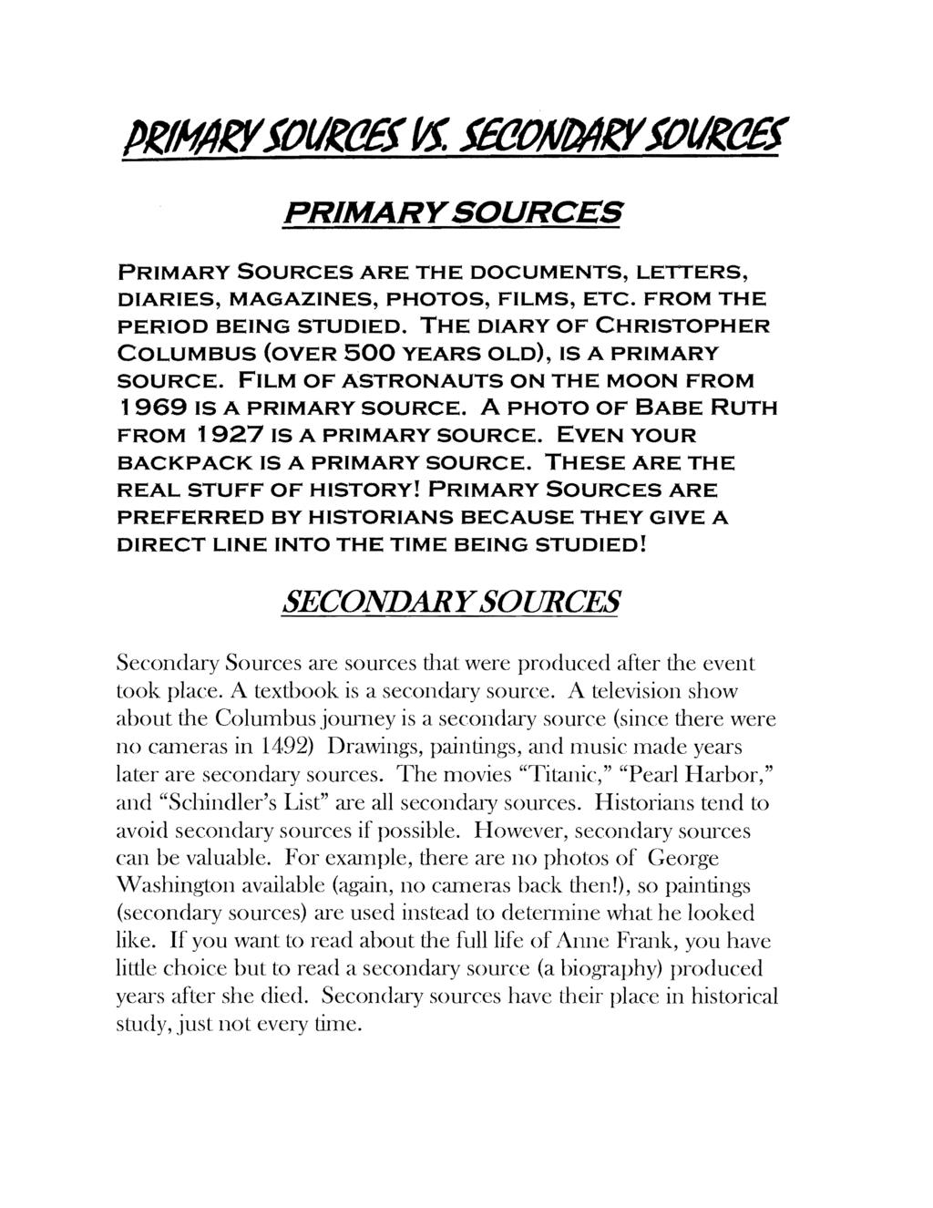 PRIMARYSOURCES PRIMARY SOURCES ARE THE DOCUMENTS, LETTERS, DIARIES, MAGAZINES, PHOTOS, FILMS, ETC. FROM THE PERIOD BEING STUDIED.