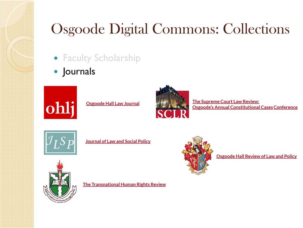 Osgoode Digital Commons hosts 4 locally produced journals as well as the Osgoode Annual Constitutional Cases Conference portion of the Supreme Court Law Review.