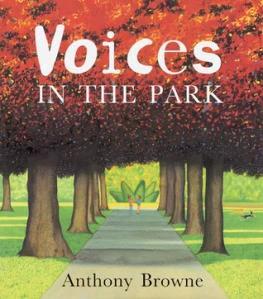 POSTMODERN PICTURE BOOK LIST TITLE OF BOOK AUTHOR/ILLUSTRATOR BOOK COVER BOOK DESCRIPTION Voices in the Park Browne, Anthony Told in four voices, each character reveals his
