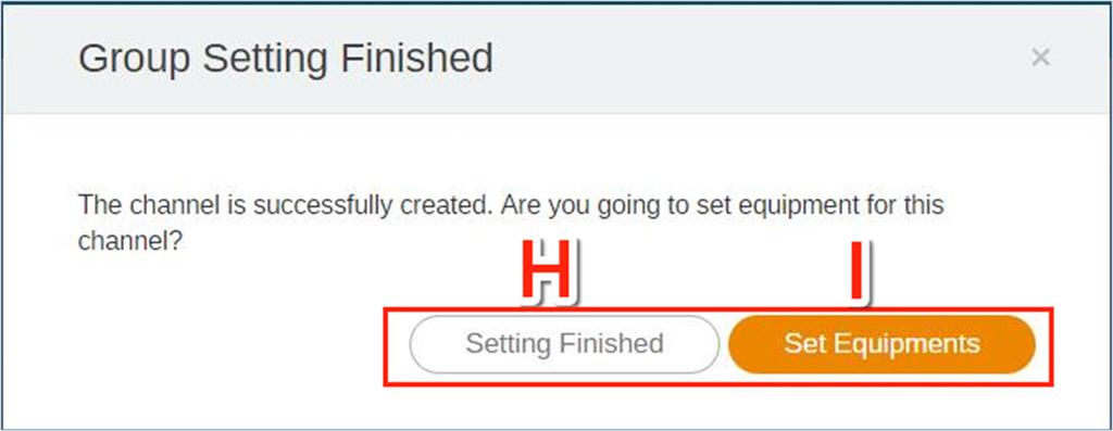 E. Choose to enable anti-image retention. F. Fill in the description of the channel. G. Click Confirm to finish the creation page. H. Select to finish the settings. I.
