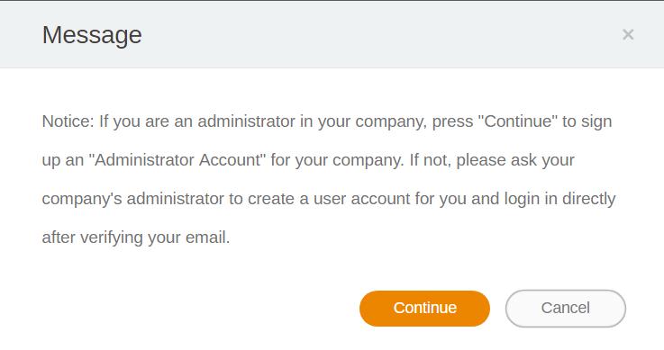 3. After you click Sign up, you will see the following message. As an administrator, click Continue. 4. Fill in the following fields and click Submit to create a new Administrator account.