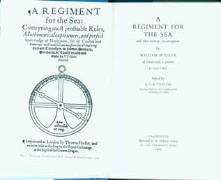 12 Bourne, William; of Gravesend, a Gunner (c. 1535-1582). A REGIMENT FOR THE SEA and other Writings on Navigation. Edited by E. R. G. Taylor. First Modern Edition; pp.