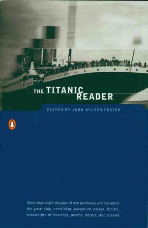 30 Foster, John Wilson; Edited by. THE TITANIC READER. First U.S. Edition; pp.