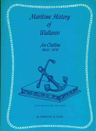 31 Fyfe, Dorothy M. MARITIME HISTORY OF WALLAROO. An Outline 1802-1978. First Edition; pp.