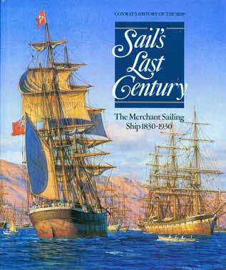 32 Gardiner, Robert; Editor. Conway s History of the Ship. SAIL S LAST CENTURY. The Merchant Sailing Ship 1830-1930. Consultant Editor: Dr Basil Greenhill, CB, CMG, FSA, FRHistS. Roy.