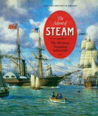33 Gardiner, Robert; Editor. Conway s History of the Ship. THE ADVENT OF STEAM. The Merchant Steamship before 1900. Consultant Editor: Dr Basil Greenhill. Roy. 4to, First Edition; pp.