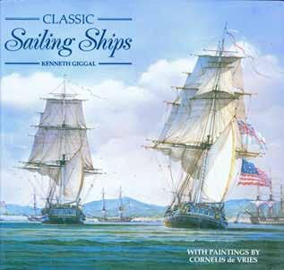 34 Giggal, Kenneth. CLASSIC SAILING SHIPS. With paintings by Cornelis de Vries. Square 4to, First Edition; pp.