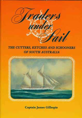 35 Gillespie, Captain James. TRADERS UNDER SAIL. The Cutters, Ketches and Schooners of South Australia. Roy. 8vo, First Edition; pp.