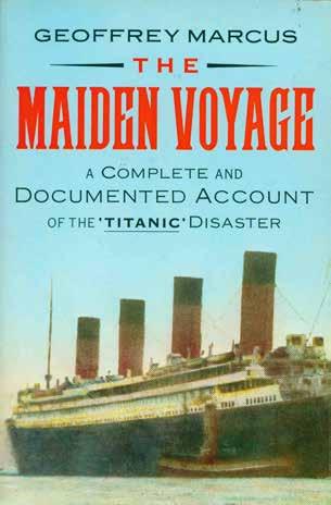 58 Marcus, Geoffrey. THE MAIDEN VOYAGE. A Complete and Documented Account of the Titanic Disaster. Cr. 8vo, Paperback Edition; pp.