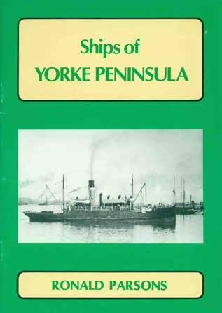 68 Parsons, Ronald. SHIPS OF YORKE PENINSULA. (The development of passenger/cargo shipping services to Yorke Peninsula ports in both Spencer and St. Vincent Gulfs).