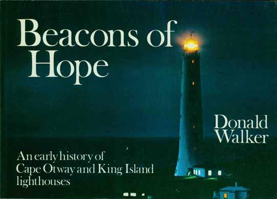 78 Walker, Donald. BEACONS OF HOPE. [An early history of Cape Otway and King Island lighthouses]. Oblong folio, First Edition, Second Impression; pp.