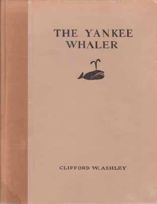7 Ashley, Clifford W. THE YANKEE WHALER. With an Introduction by Robert Cushman Murphy and a Preface to the pictures by Zephaniah W. Pease. 4to, First Edition; pp.