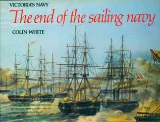 81 White, Colin. Victoria s Navy. THE END OF THE SAILING NAVY. Foreword by Admiral of the Fleet Sir Terence Lewin GCB MVO DSC DSc Chief of the Defence Staff.