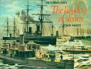 82 White, Colin. Victoria s Navy. THE HEYDAY OF STEAM. Small oblong folio, First U.S. Edition; pp.