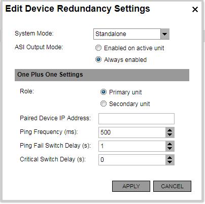 94 Edit Device Redundancy Settings Screen The following fields are displayed and any changes made to this screen will be displayed on the Properties page: System Mode A