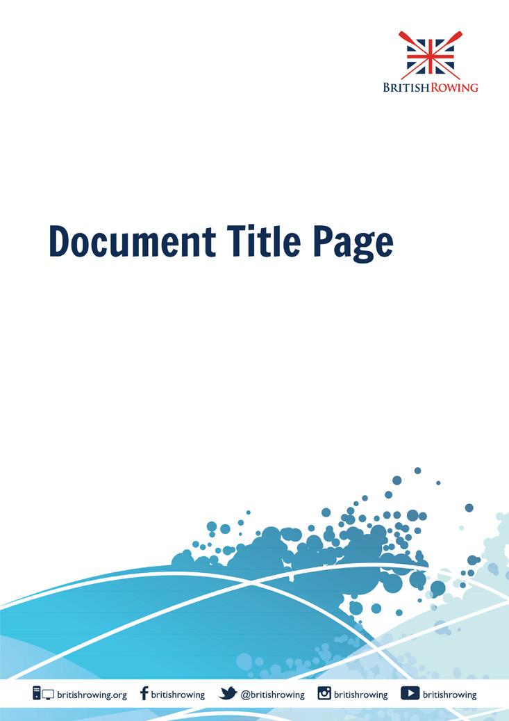 COMMUNICATIONS 4.2 DOCUMENT TEMPLATES All British Rowing documents follow a standard layout with a set placement for the masterbrand, brand element and page numbers which must not be altered.