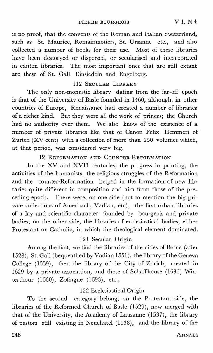 PIERRE BOURGEOIS VI. N4 is no proof, that the convents of the Roman and Italian Switzerland, such as St. Maurice, Romainmotiers, St. Ursanne etc., and also collected a number of books for their use.