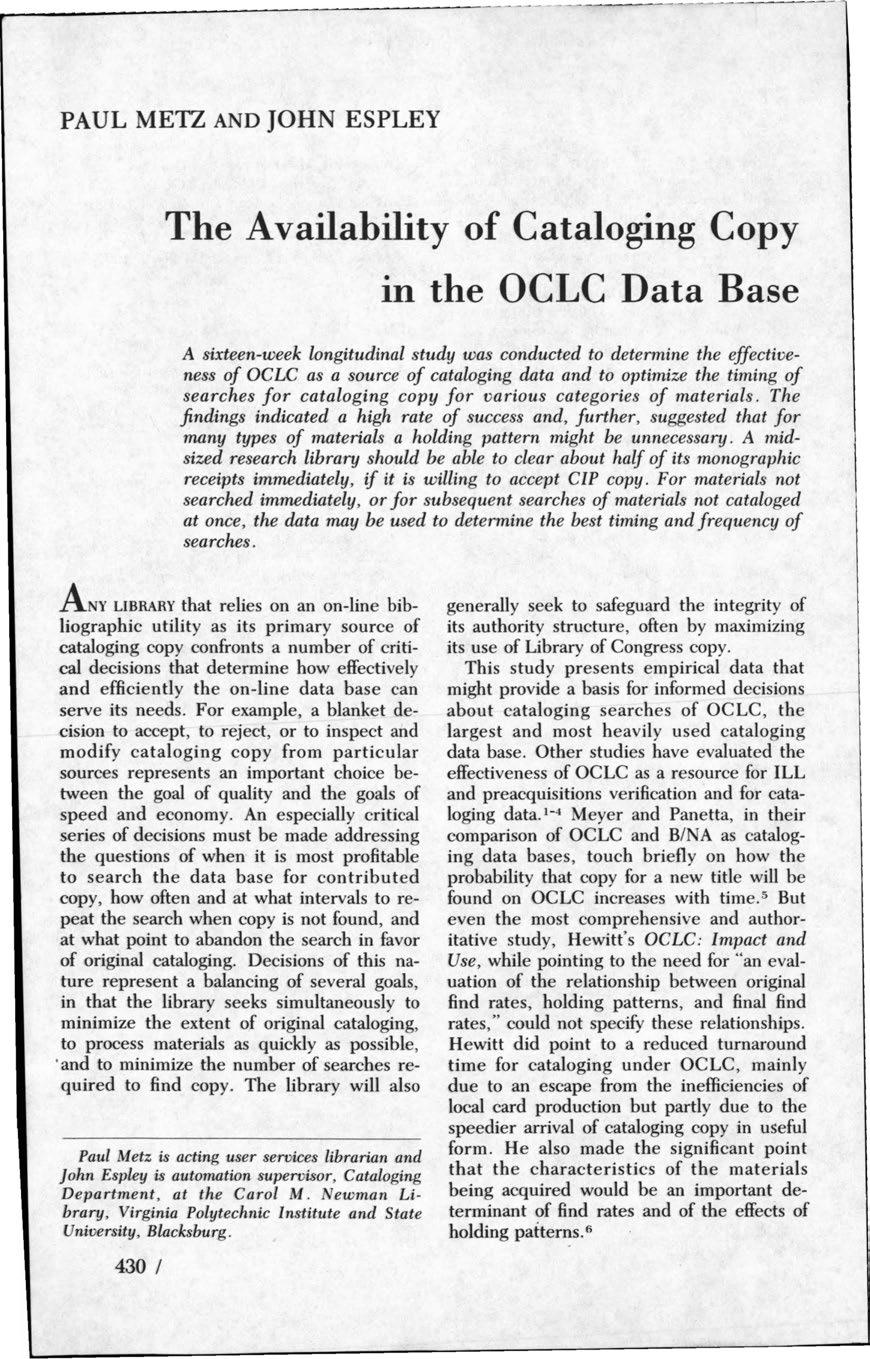 PAUL METZ AND JOHN ESPLEY The Availability of Cataloging Copy in the OCLC Data Base A sixteen-week longitudinal study was conducted to determine the effectiveness of OCLC as a source of cataloging