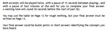 The first part asks you to listen to TWO excerpts and complete this ROUGH WORK TABLE. You will then convert your findings into your FINAL ANSWER and plenty of time is given on the CD to do this.