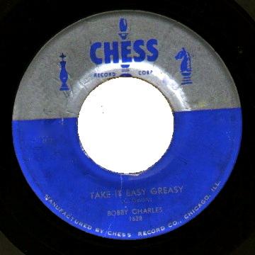 TAKE IT EASY, GREASY (1956) (Bobby Charles) Recorded in New Orleans, March 1956, and released as Chess 1628 b/w Time Will Tell it was the follow up single to Why Did You Leave.