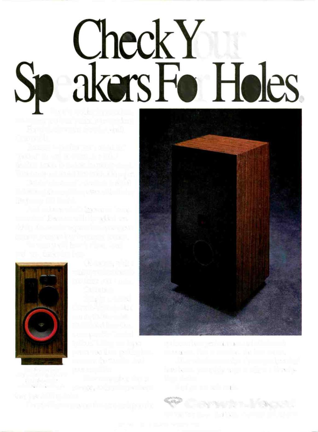 CheckYour S eakers Fiff Holes. If you're looking for great bass, we suggest you look behind your speakers. For a hole about the size of a Q -ball. Or a tortilla.