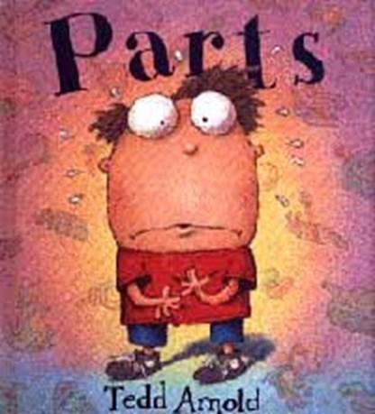 Parts by Tedd Arnold What is the boy s explanation for each new dismaying finding? Draw your own version of the boy in the book finding one of his worrying things hair....... fuzz... skin.. snot.