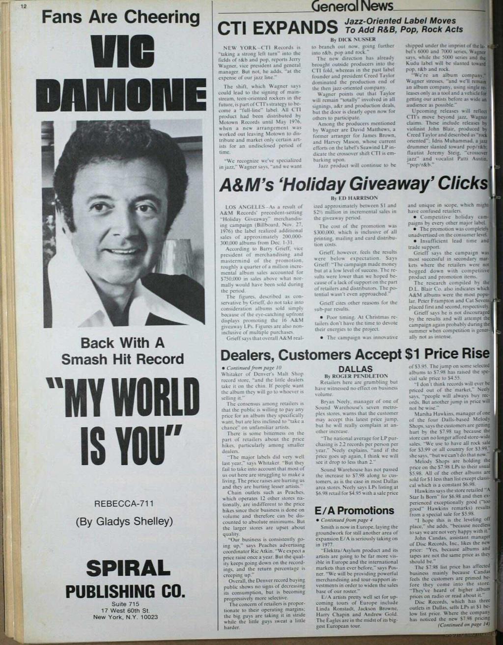 Fans Are Cheering v'o DAMONE Back With A Smash Hit Record "MY WORLD IS YOU" REBECCA -7 (By Gladys Shelley) SPIRAL PUBLISHING CO. Suite 75 7 West 60th St. New York, N.Y. 0023 venerol News_ CTI EXPANDS Jazz -Oriented Label Moves By UIt k \ t sser NEW YORK -CTI Records as tai branch out it.