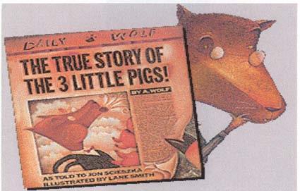 IRONY The True Story of the Three Little Pigs: A. Wolf says it was all an accident he was just sneezing!