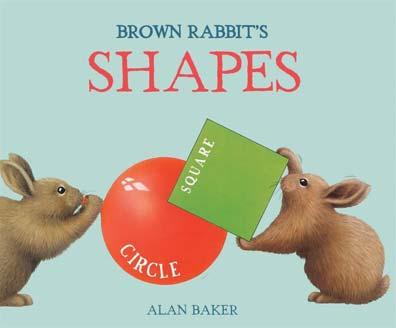 KINGFISHER SEPTEMBER 2017 JUVENILE FICTION / ANIMALS / RABBITS ALAN BAKER Brown Rabbit's Shapes Cute, cuddly rabbits help young children learn about shapes.
