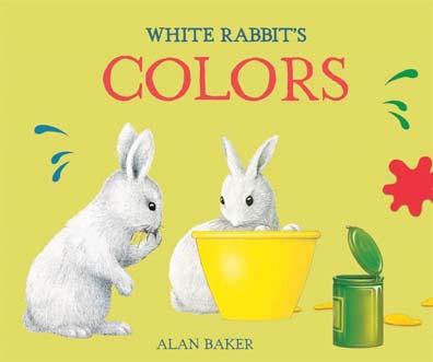 KINGFISHER SEPTEMBER 2017 JUVENILE FICTION / CONCEPTS / COLORS ALAN BAKER White Rabbit's Colors Cute, cuddly rabbits help young children learn about colors.