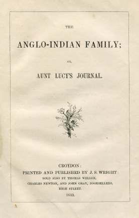 80 [PIGOTT, Miss Anna]. THE ANGLO-INDIAN FAMILY; or, Aunt Lucy s Journal. Croydon: Printed and Published by J.S.