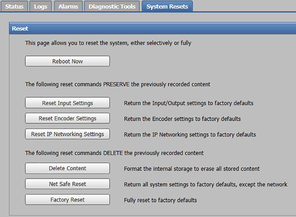 System Resets The System Resets page within Troubleshooting contains options to initiate a unit reboot, delete all stored content and format the internal storage, or perform one of five different