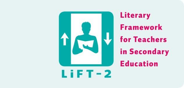 LiFT-2 Literary Framework for European Teachers in Secondary Education Extended version and Summary Editors: DrTheo Witte (University of Groningen, Netherlands) and Prof.