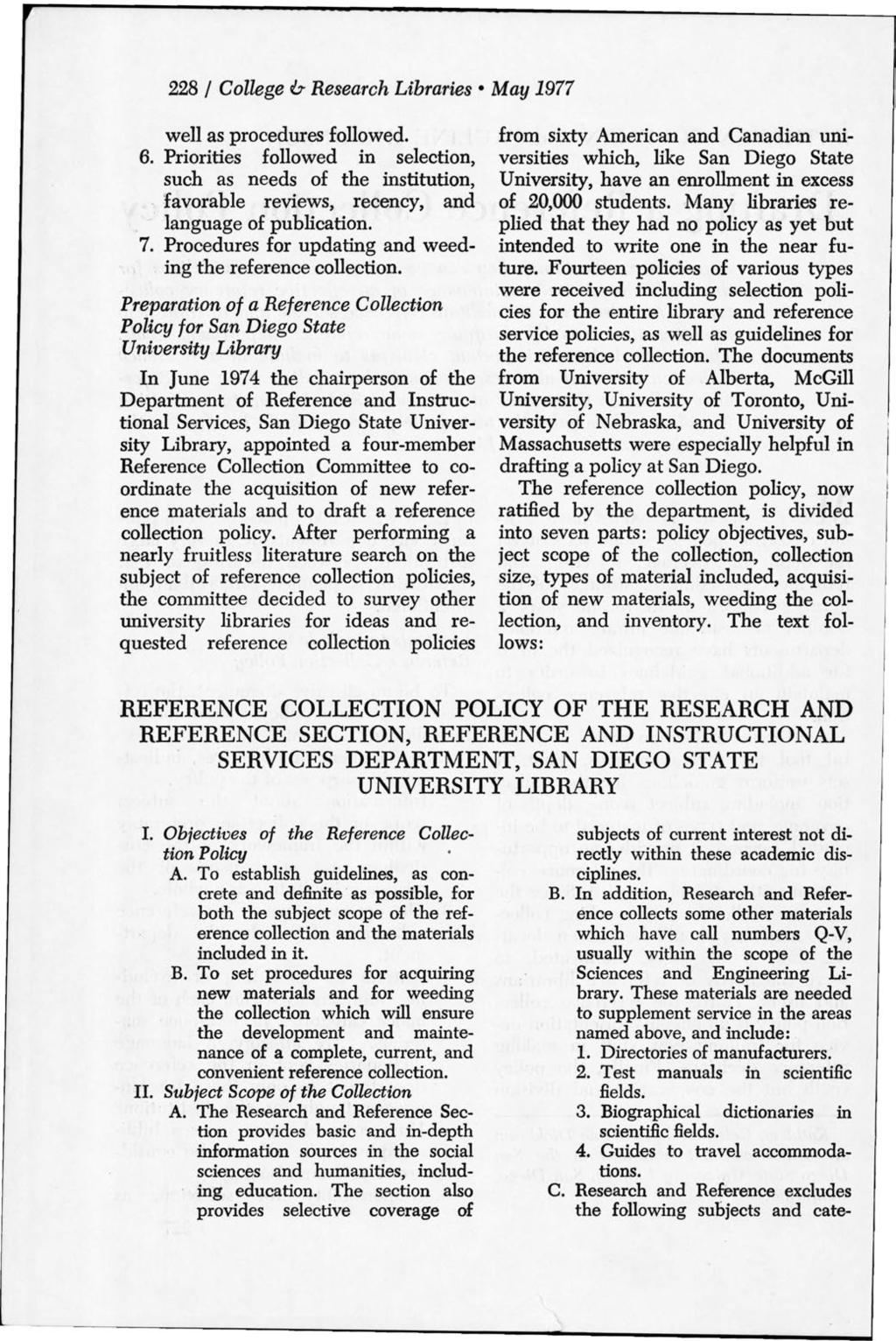 228 I College & Research Libraries May 1977 well as procedures followed. 6. Priorities followed in selection, such as needs of the institution, favorable reviews, recency, and language of publication.