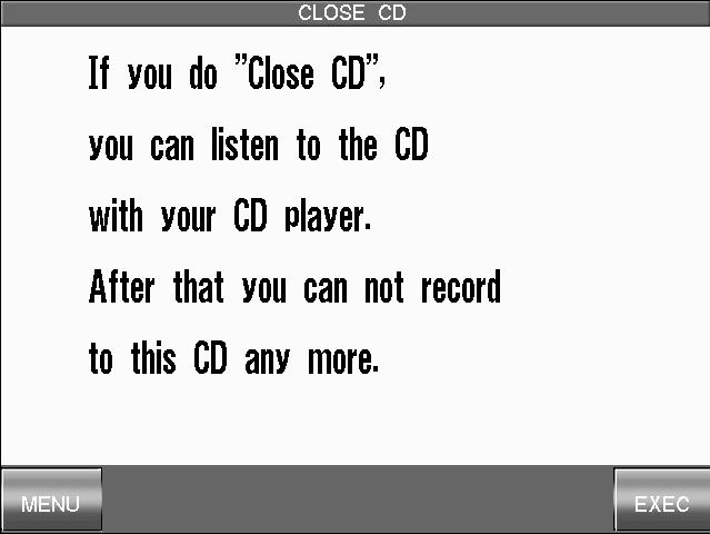 149 4) Closing (Finalizing) Your CD While your recorded CD can be played back using the CD drive on the Concert Performer, in order to listen to the tracks using a regular (audio) CD player, it is
