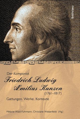 Reviews 12 Melanie Wald-Fuhrmann and Christiane Wiesenfeldt (eds.) Der Komponist Friedrich Ludwig Æmilius Kunzen (1761 1817). Gattungen. Werke. Kontexte Köln: Böhlau Verlag, 2015 331 pp., illus.
