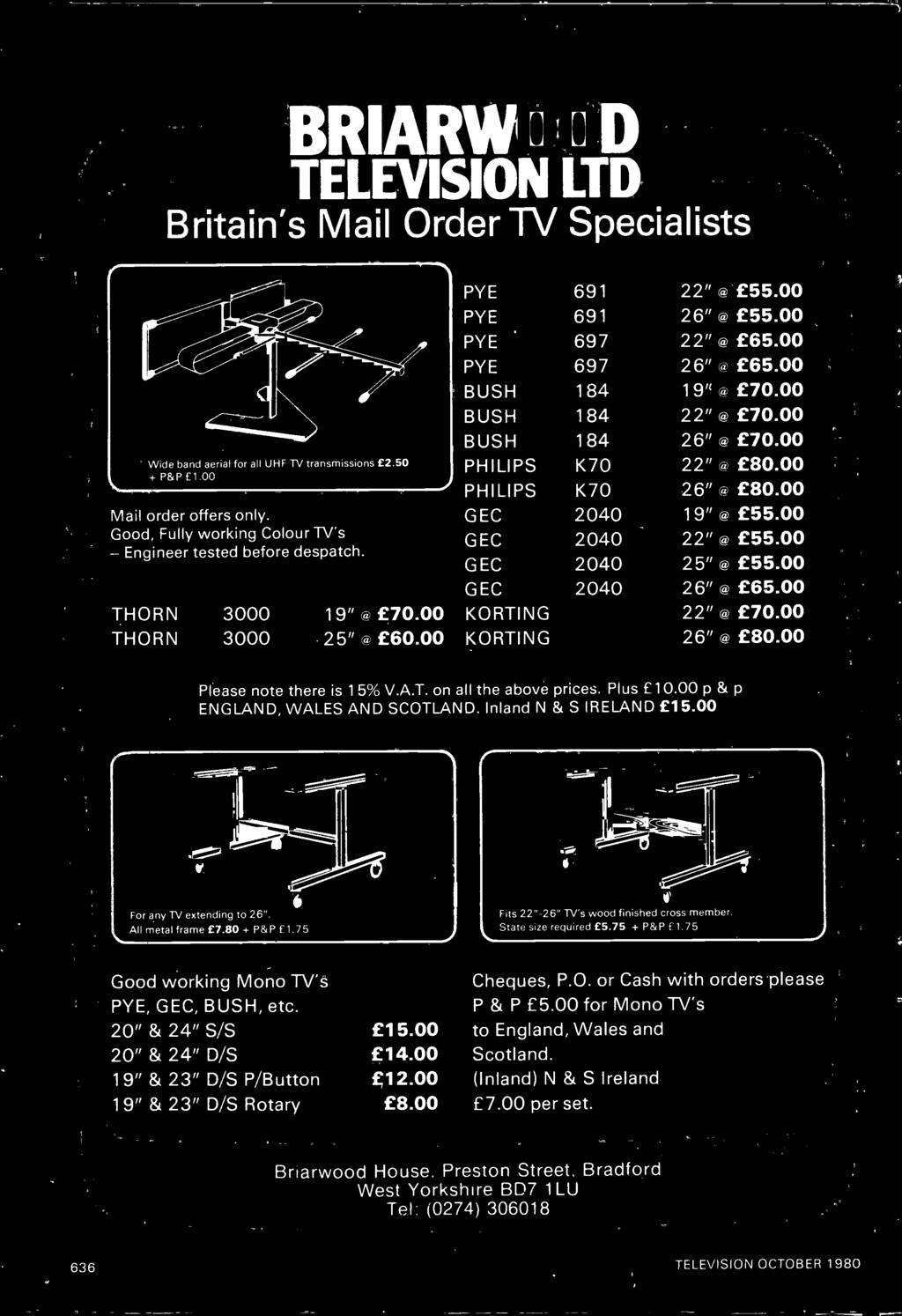 00 For any TV extending to 26". All metal frame 7.80 - P&P f 1.75 Fits 22"-26" TV's wood finished cross member. State size required 5.75 P&P 1.75 Good working Mono TV's PYE, GEC, BUSH, etc.