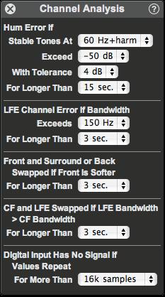 Channel Analysis settings panel The Channel Analysis settings panel sets the thresholds used for hum detection, channel swap detection and LFE bandwidth checking.