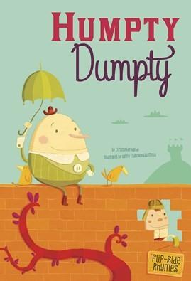 Humpty Dumpty Flip-Side Rhymes: AUTHOR: Harbo, Christopher ISBN: 9781479560028 Humpty Dumpty had a great fall, but what if the king's men told the rhyme?